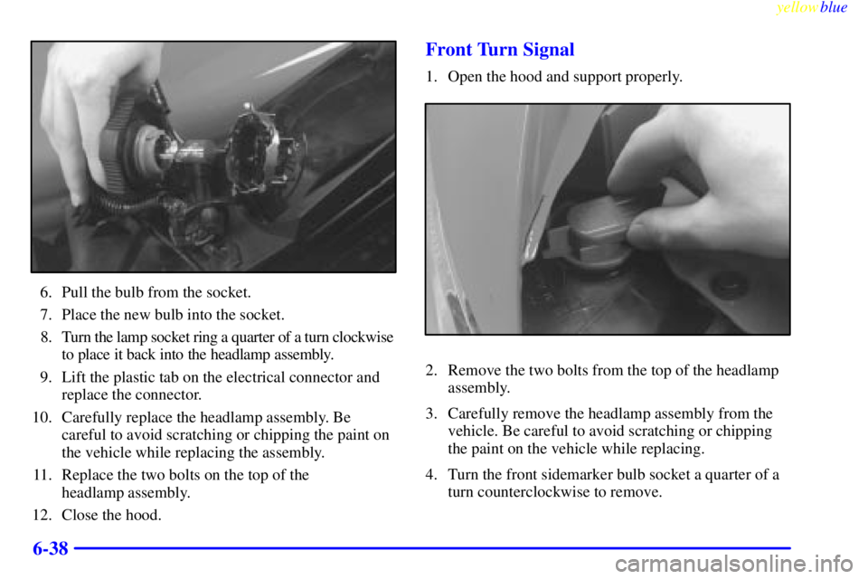 PONTIAC GRAND PRIX 1999  Owners Manual yellowblue     
6-38
6. Pull the bulb from the socket.
7. Place the new bulb into the socket.
8. Turn the lamp socket ring a quarter of a turn clockwise 
to place it back into the headlamp assembly.
9
