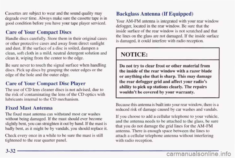 PONTIAC GRAND PRIX 1998  Owners Manual Cassettes  are  subject  to wear and the sound  quality  may 
degrade  over  time.  Always  make  sure  the  cassette 
tape is  in 
good condition  before  you  have  your tape player  serviced. 
Care