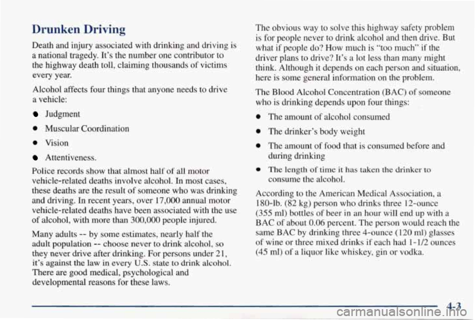PONTIAC GRAND PRIX 1998  Owners Manual Drunken  Driving 
Death  and  injury  associated  with  drinking  and  driving  is a  national  tragedy.  It’s  the  number  one  contributor  to 
the  highway  death  toll,  claiming  thousands  of