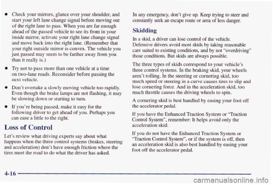 PONTIAC GRAND PRIX 1998  Owners Manual 0 
0 
0 
0 
Check  your  mirrors,  glance  over your shoulder,  and 
start  your  left  lane  change  signal  before  moving  out 
of the right lane to pass.  When  you  are  far enough 
ahead 
of the