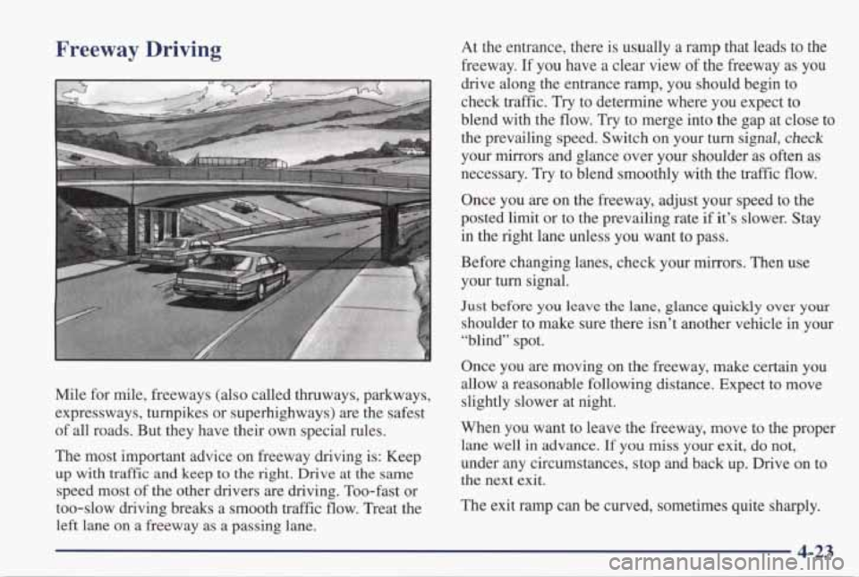 PONTIAC GRAND PRIX 1998  Owners Manual Freeway  Driving 
Mile for mile,  freeways  (also called  thruways,  parkways, 
expressways,  turnpikes  or  superhighways)  are  the  safest 
of all  roads.  But  they  have  their  own  special  rul