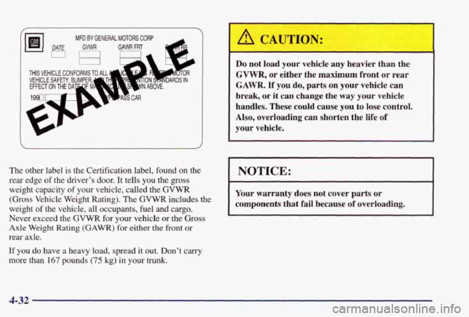 PONTIAC GRAND PRIX 1998  Owners Manual MFD BY GENERAL MOTORS CORP 
GVWR GAWR FRT -- I 4r I 
THIS VEHICLE  CONFORMS TO ALL 
The  other  label is the  Certification  label,  found on the 
rear  edge  of the  driver’s 
door. It tells you th