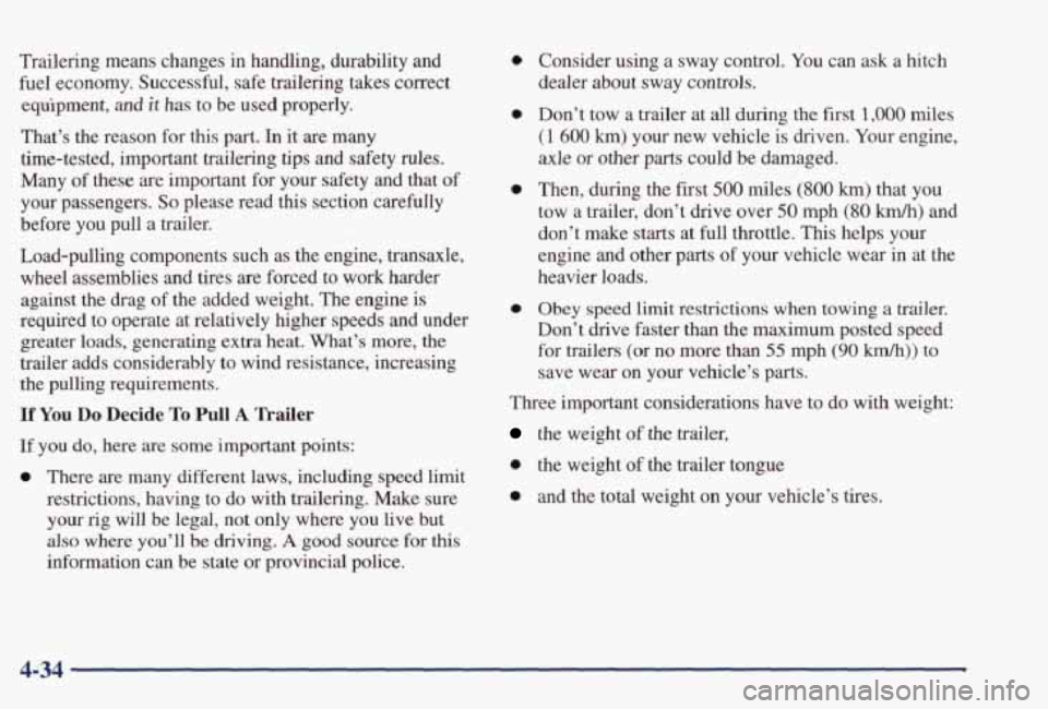 PONTIAC GRAND PRIX 1998  Owners Manual Trailering  means  changes in handling,  durability  and 
fuel  economy.  Successful,  safe  trailering  takes  correct 
equipment, 
and it has to  be  used  properly. 
That’s  the  reason  for this