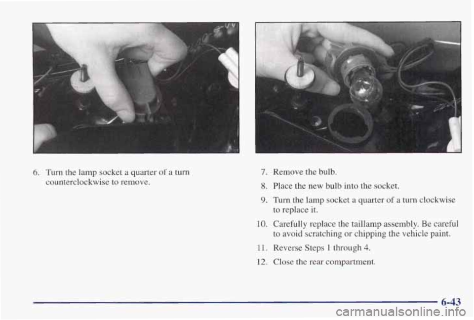 PONTIAC GRAND PRIX 1998  Owners Manual 6. Turn  the  lamp  socket  a  quarter of a turn 
counterclockwise  to  remove. 
7. Remove  the  bulb. 
8. Place  the  new  bulb into the socket. 
9. Turn the  lamp  socket  a  quarter of a  turn  clo