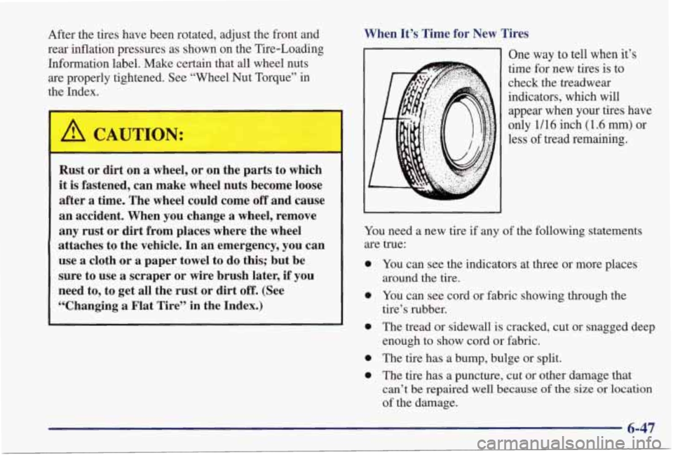 PONTIAC GRAND PRIX 1998  Owners Manual After  the  tires  have  been  rotated,  adjust  the  front  and rear  inflation  pressures  as  shown  on 
the Tire-Loading 
Information  label.  Make  certain  that  all  wheel  nuts  are  properly 