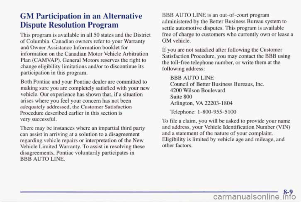 PONTIAC GRAND PRIX 1998  Owners Manual GM Participation  in  an  Alternative 
Dispute Resolution Program 
This  program is available  in all 50 states  and  the  District 
of  Columbia.  Canadian  owners  refer  to  your  Warranty 
and Own