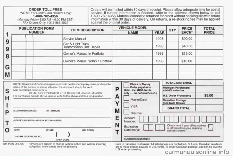 PONTIAC GRAND PRIX 1998  Owners Manual NOTE: Dealers  and  Companies  please  provide  dealer  or  company  name,  an\
d  also the 
name  of  the  person  to  whose  attention  the  shipment  should  be  \
sent. 
s Mail  completed  order f