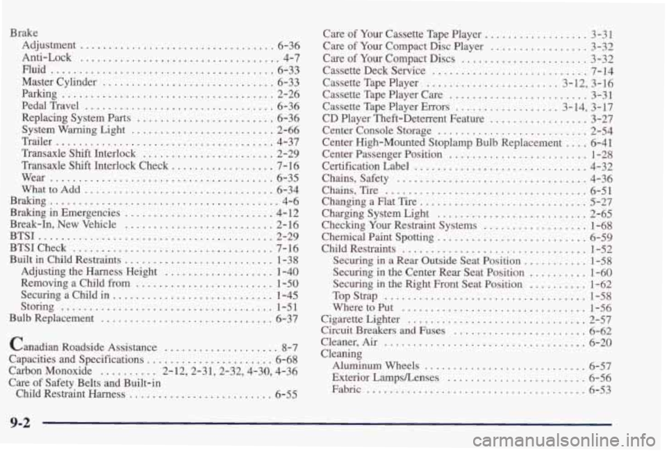 PONTIAC GRAND PRIX 1998  Owners Manual Brake Adjustment 
.................................. 6-36 
hti-Lock 
................................... 4-7 
Master  Cylinder 
.............................. 6-33 
Replacing  System 
Parts ..........