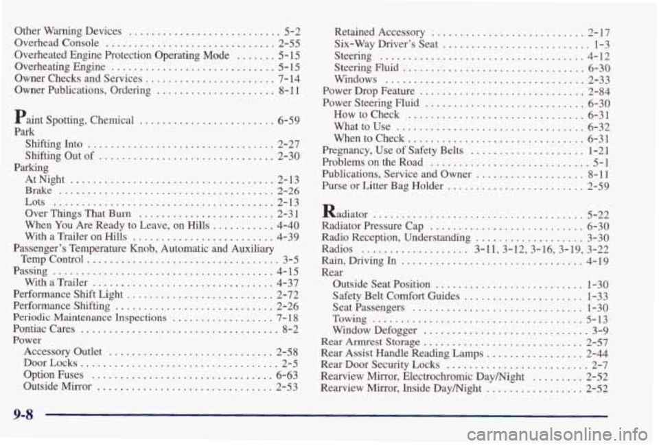PONTIAC GRAND PRIX 1998  Owners Manual Other Warning  Devices ........................... 5-2 
Overhead  Console 
.............................. 2-55 
Overheated  Engine  Protection  Operating  Mode 
....... 5-15 
Overheating  Engine 
....