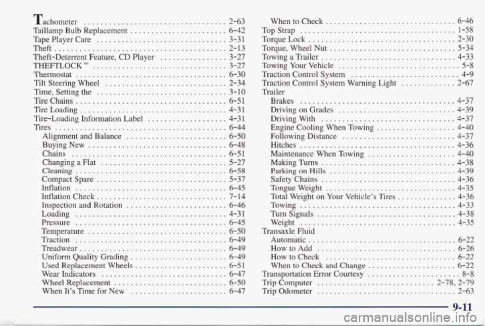 PONTIAC GRAND PRIX 1998  Owners Manual Tachometer ................................ 2-63 
Taillamp  Bulb  Replacement 
....................... 6-42 
TapePlayerCare 
............................... 3-31 
Theft 
..............................