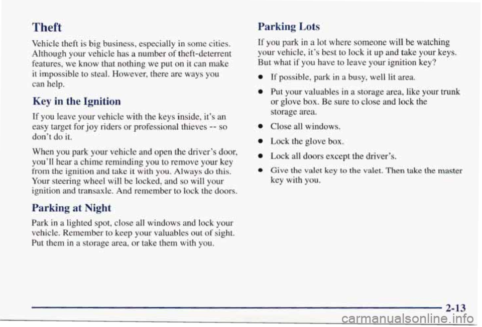 PONTIAC GRAND PRIX 1998  Owners Manual Parking  Lots Theft 
Vehicle  theft  is  big  business,  especially in some  cities. 
Although  your  vehicle  has 
a number  of  theft-deterrent 
features,  we  know  that  nothing  we  put  on it ca