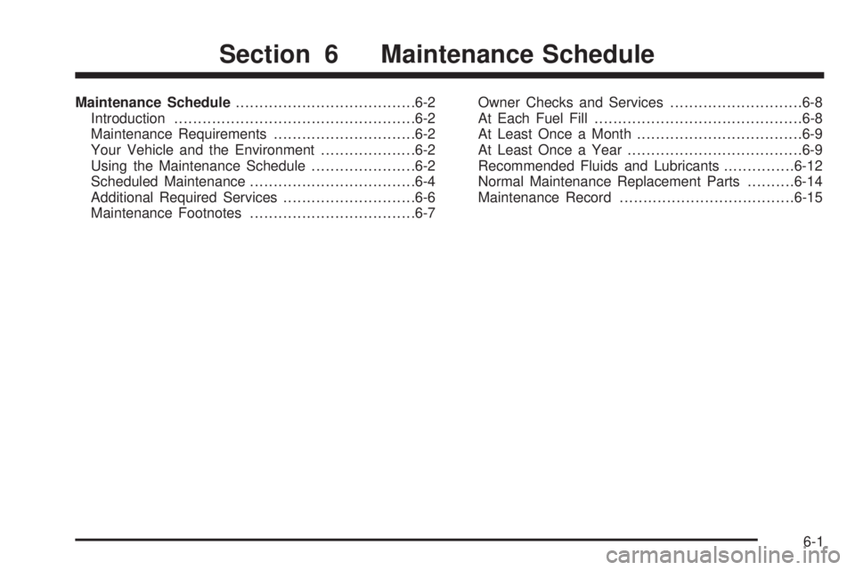 PONTIAC GTO 2005  Owners Manual Maintenance Schedule......................................6-2
Introduction...................................................6-2
Maintenance Requirements..............................6-2
Your Vehicle 