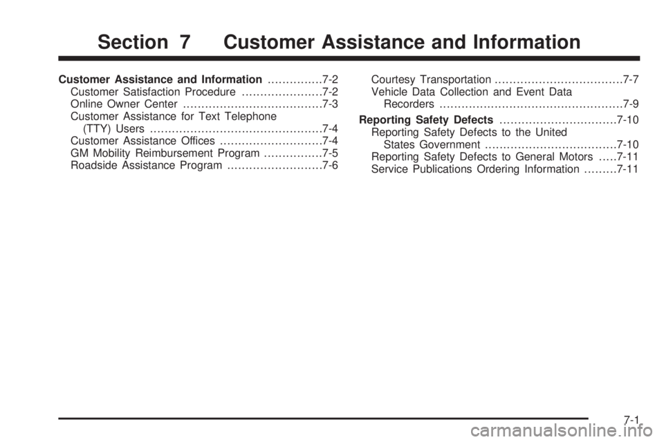 PONTIAC GTO 2005  Owners Manual Customer Assistance and Information...............7-2
Customer Satisfaction Procedure......................7-2
Online Owner Center......................................7-3
Customer Assistance for Text