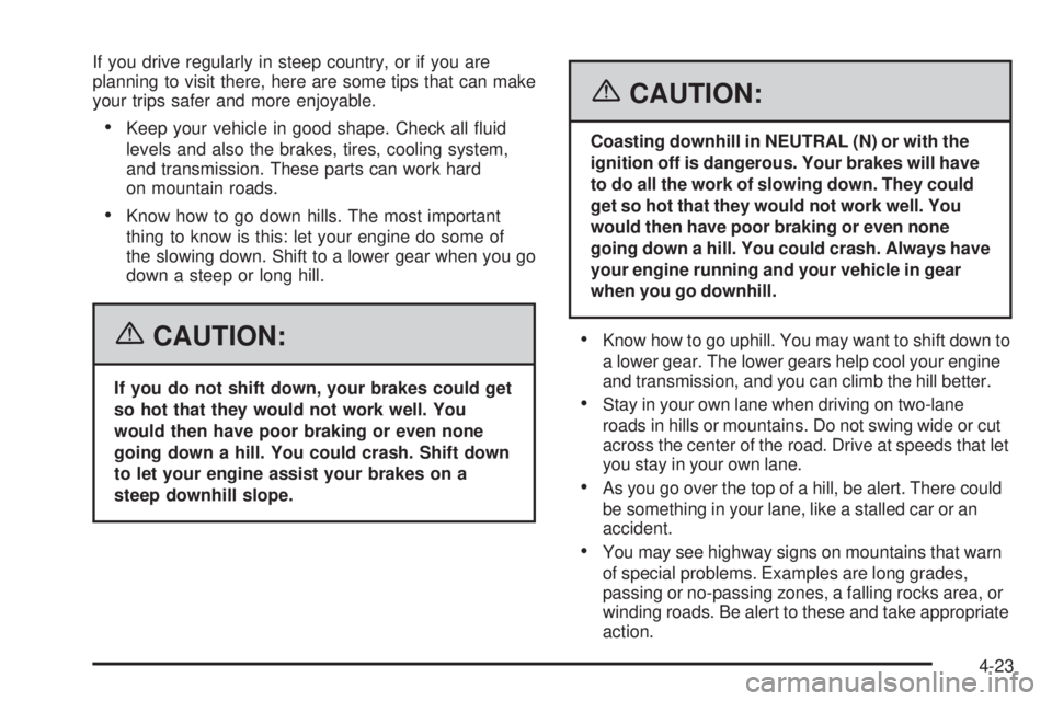 PONTIAC SOLSTICE 2006  Owners Manual If you drive regularly in steep country, or if you are
planning to visit there, here are some tips that can make
your trips safer and more enjoyable.
Keep your vehicle in good shape. Check all �uid
l