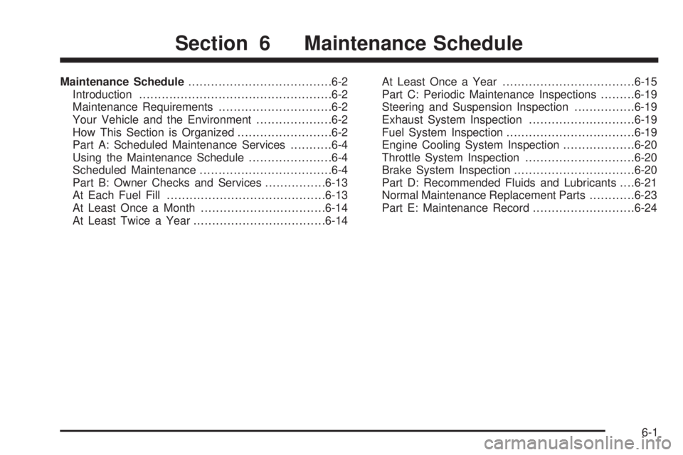 PONTIAC SOLSTICE 2006  Owners Manual Maintenance Schedule......................................6-2
Introduction...................................................6-2
Maintenance Requirements..............................6-2
Your Vehicle 