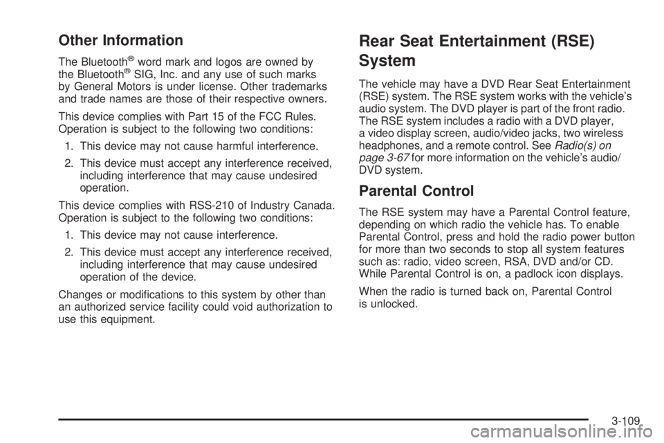 PONTIAC TORRENT 2009  Owners Manual Other Information
The Bluetooth®word mark and logos are owned by
the Bluetooth®SIG, Inc. and any use of such marks
by General Motors is under license. Other trademarks
and trade names are those of t