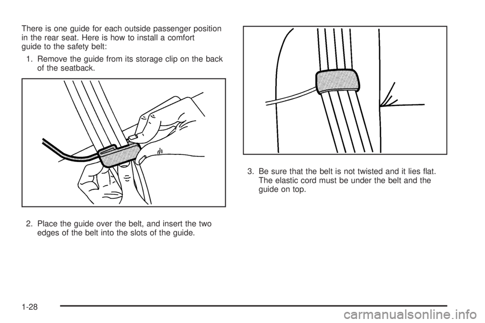 PONTIAC TORRENT 2009  Owners Manual There is one guide for each outside passenger position
in the rear seat. Here is how to install a comfort
guide to the safety belt:
1. Remove the guide from its storage clip on the back
of the seatbac