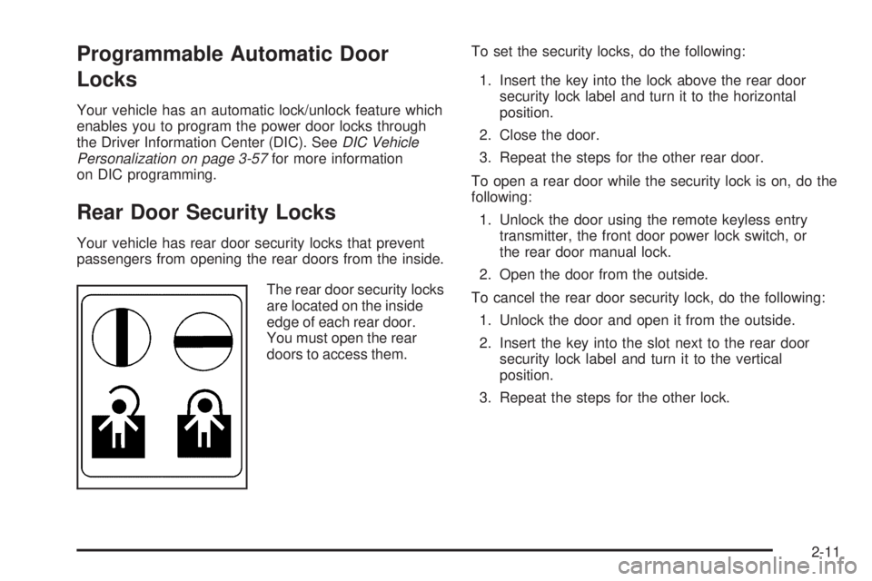 PONTIAC TORRENT 2009  Owners Manual Programmable Automatic Door
Locks
Your vehicle has an automatic lock/unlock feature which
enables you to program the power door locks through
the Driver Information Center (DIC). SeeDIC Vehicle
Person