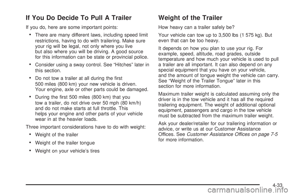 PONTIAC TORRENT 2008 Owners Manual If You Do Decide To Pull A Trailer
If you do, here are some important points:
There are many different laws, including speed limit
restrictions, having to do with trailering. Make sure
your rig will PONTIAC TORRENT 2008 Owners Manual If You Do Decide To Pull A Trailer
If you do, here are some important points:
There are many different laws, including speed limit
restrictions, having to do with trailering. Make sure
your rig will