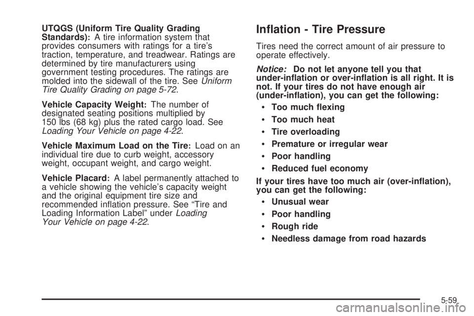 PONTIAC TORRENT 2008  Owners Manual UTQGS (Uniform Tire Quality Grading
Standards):A tire information system that
provides consumers with ratings for a tire’s
traction, temperature, and treadwear. Ratings are
determined by tire manufa
