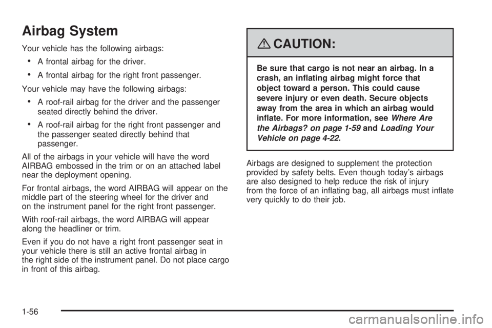 PONTIAC TORRENT 2008  Owners Manual Airbag System
Your vehicle has the following airbags:
A frontal airbag for the driver.
A frontal airbag for the right front passenger.
Your vehicle may have the following airbags:
A roof-rail airba