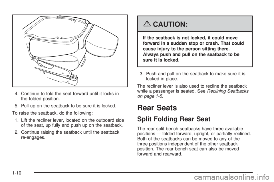 PONTIAC TORRENT 2006  Owners Manual 4. Continue to fold the seat forward until it locks in
the folded position.
5. Pull up on the seatback to be sure it is locked.
To raise the seatback, do the following:
1. Lift the recliner lever, loc