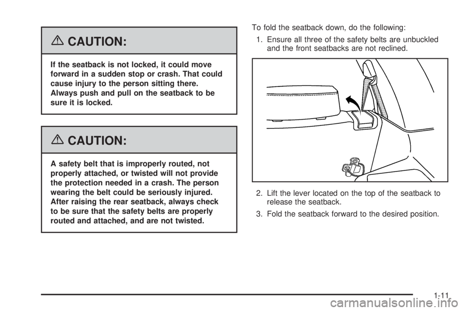 PONTIAC TORRENT 2006  Owners Manual {CAUTION:
If the seatback is not locked, it could move
forward in a sudden stop or crash. That could
cause injury to the person sitting there.
Always push and pull on the seatback to be
sure it is loc