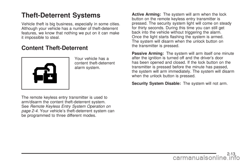 PONTIAC TORRENT 2006  Owners Manual Theft-Deterrent Systems
Vehicle theft is big business, especially in some cities.
Although your vehicle has a number of theft-deterrent
features, we know that nothing we put on it can make
it impossib