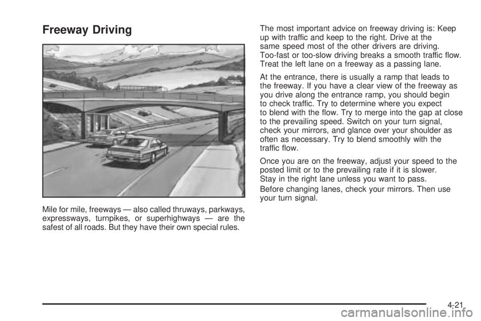 PONTIAC VIBE 2006  Owners Manual Freeway Driving
Mile for mile, freeways — also called thruways, parkways,
expressways, turnpikes, or superhighways — are the
safest of all roads. But they have their own special rules.The most imp