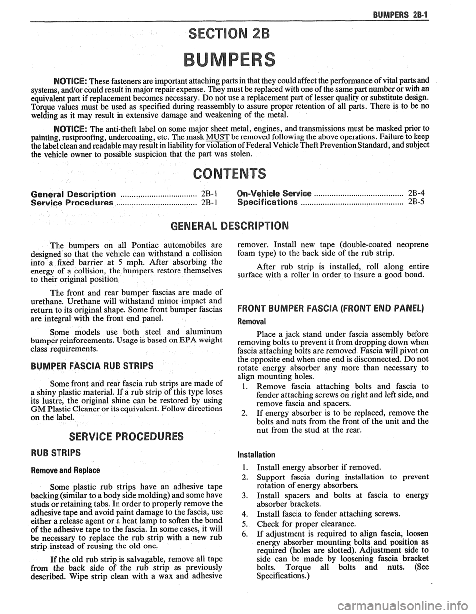 PONTIAC FIERO 1988  Service Repair Manual 
BUMPERS 28-1 
SECTION 2B 
BUMPERS 
NOTICE: These fasteners  are important attaching parts  in that they could affect the performance  of vital parts  and 
systems, 
andlor could result  in major repa