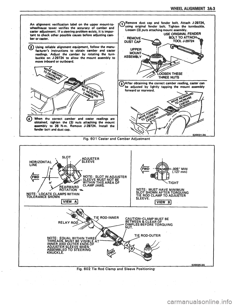 PONTIAC FIERO 1988  Service Repair Manual 
WHEEL ALIGNMENT 3A-3 
Using reliable elignment equipment,  follow the mmu- 
When  the  correct  camber and cater rerdings are 
obtained,  tighten the (31 nuts attrching the mount rrrembly to 28 N.m. 