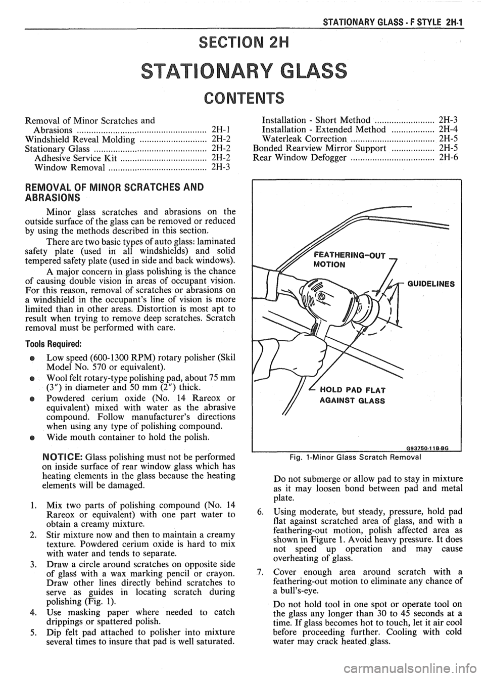 PONTIAC FIERO 1988  Service Repair Manual 
STATIONARY GLASS - F STYLE 2H.1 
ONARY GLASS 
Removal of Minor  Scratches  and 
Abrasions 
........................... .. ................... 2H- 1 
Windshield  Reveal  Molding ......................