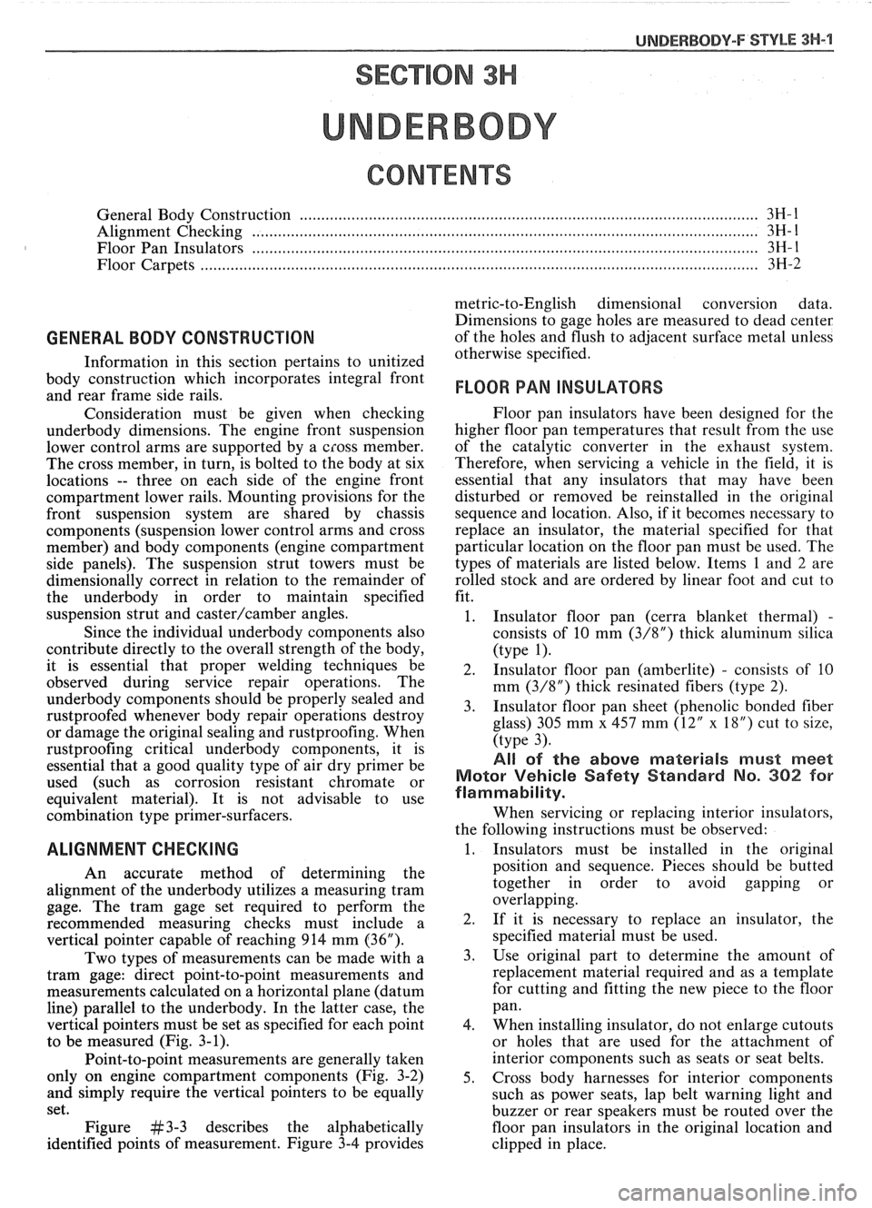 PONTIAC FIERO 1988  Service Repair Manual 
UNDERBODY-F STYLE 3H-1 
SECTION 3H 
UNDERBODY 
CONTENTS 
General Body Construction .......................................................................................................... 3H- 1 
Al