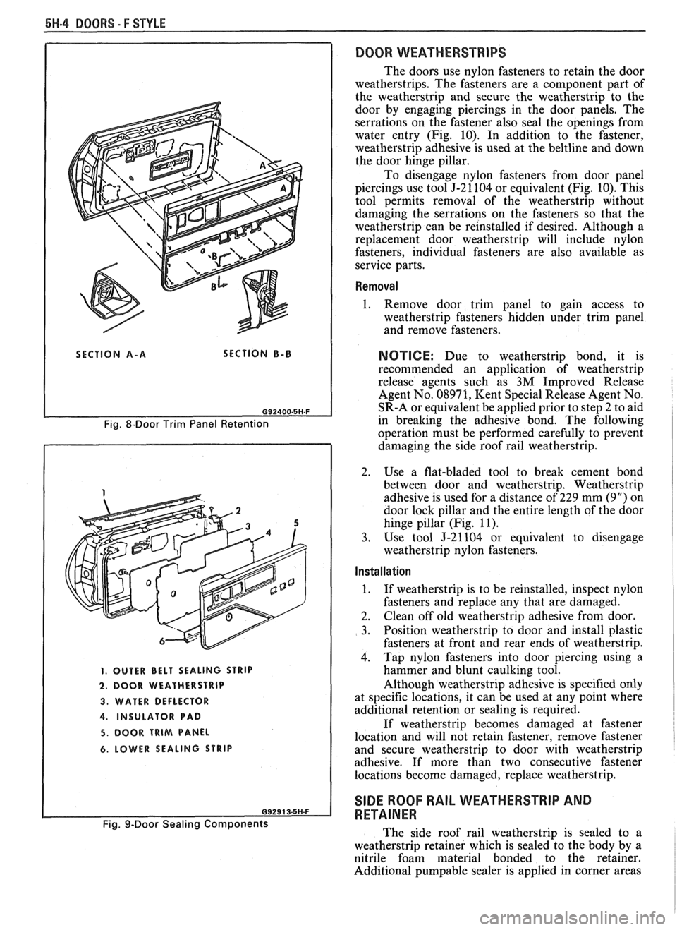 PONTIAC FIERO 1988  Service Repair Manual 
5H.4 DOORS - F STYLE 
SECTION A-A  SECTION B-B 
Fig. 8-Door  Trim Panel  Retention 
1. OUTER  BELT SEALING  STRIP 
2. DOOR WEATHERSTRIP 
3. WATER DEFLECTOR 
4. INSULATOR  PAD 
5. DOOR TRIM PANEL 
6. 