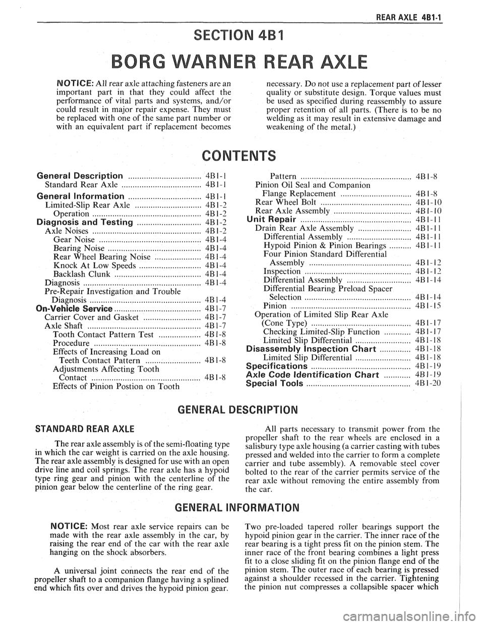 PONTIAC FIERO 1988  Service Repair Manual 
REAR AXLE 481-1 
SECTION 4B4 
BORG WARNER REAR AXLE 
NOTICE:  All rear axle attaching  fasteners are an 
necessary. Do not  use a replacement  part of lesser 
important  part  in that  they  could  a