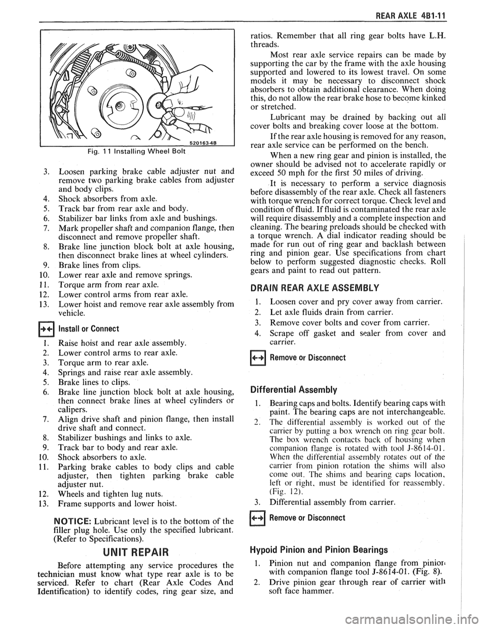 PONTIAC FIERO 1988  Service Repair Manual 
REAR AXLE 4Bl-I I 
Fig. 11 Installing Wheel Bolt 
Loosen  parking  brake  cable adjuster  nut  and 
remove  two  parking  brake  cables from  adjuster 
and  body  clips. 
Shock  absorbers  from axle.