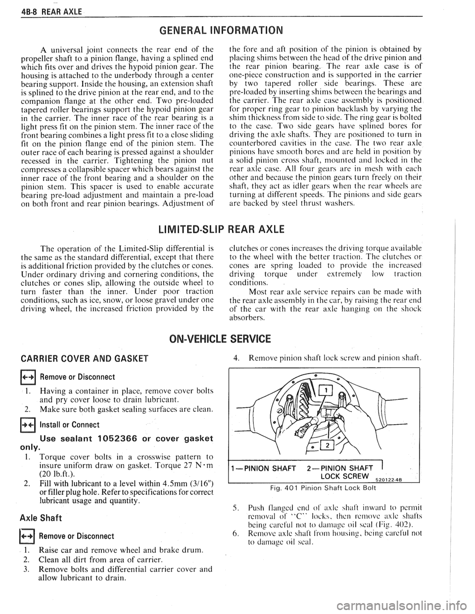 PONTIAC FIERO 1988  Service Repair Manual 
4B-8 REAR AXLE 
GENERAL lNFORMATlON 
A universal  joint connects the rear  end  of the 
propeller  shaft  to a pinion  flange,  having a splined end 
which  fits over  and drives  the 
hypoid pinion 