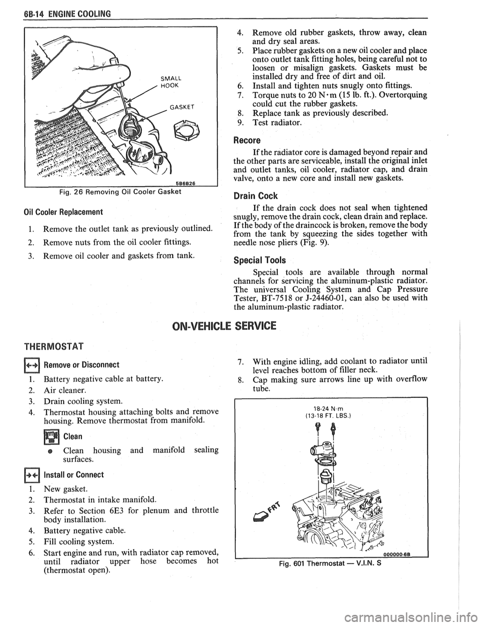 PONTIAC FIERO 1988  Service Repair Manual 
6B-I4 ENGINE COOLING 
SMALL 
586826 
Fig. 26 Removing Oil Cooler  Gasket 
4. Remove  old  rubber  gaskets,  throw away,  clean 
and  dry seal areas. 
5. Place rubber  gaskets on a new  oil cooler  an