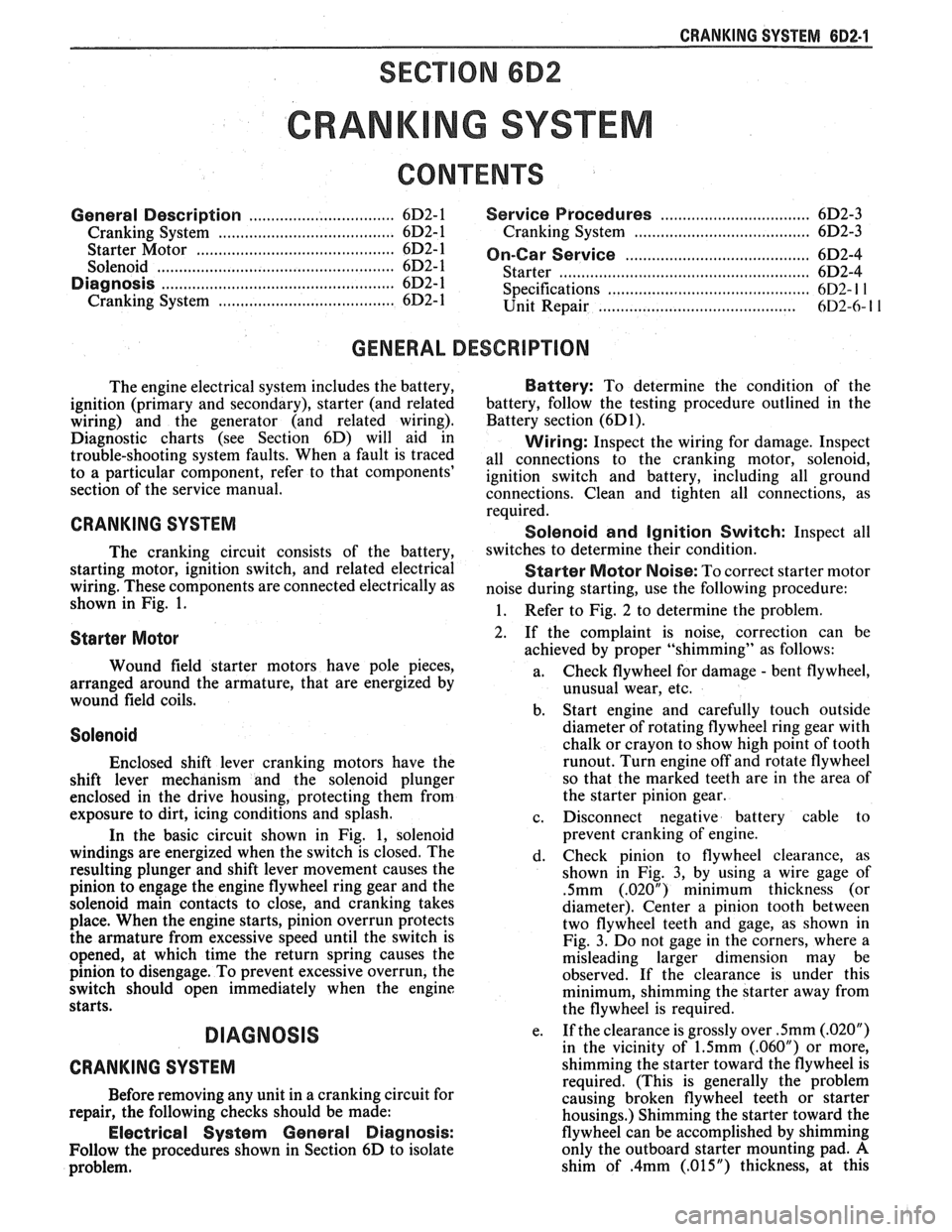 PONTIAC FIERO 1988  Service Repair Manual 
CRANKING SYSTEM CD2-1 
CRANK NG SYSTEM 
General Description ................................. 6D2-1 Service  Procedures .................................. 6D2-3 
Cranking  System ....................