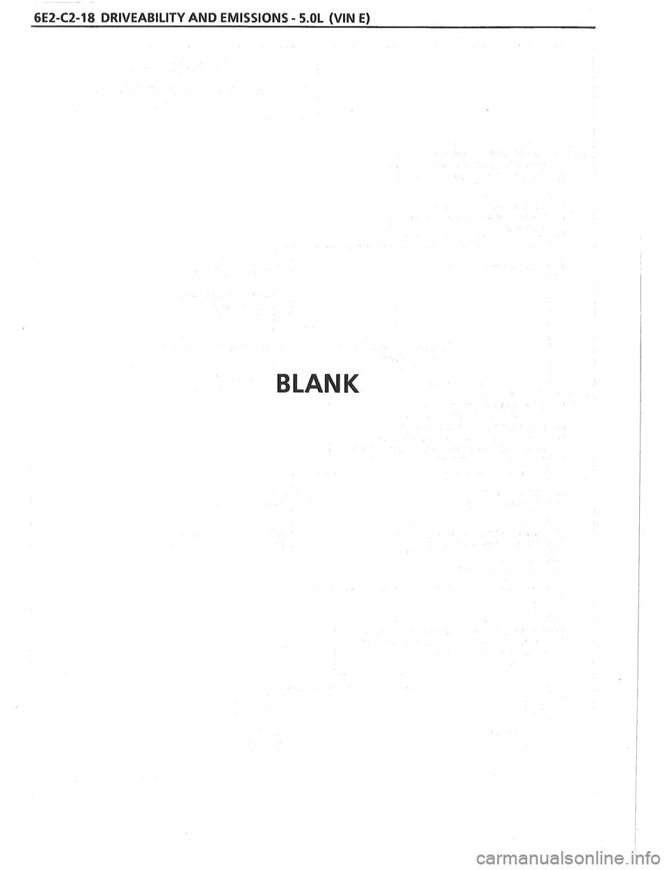PONTIAC FIERO 1988  Service Repair Manual 
6E2-CZ-18 DRIVEABILITY AND EMISSIONS - 5.OL (VIN E) 
BLANK   