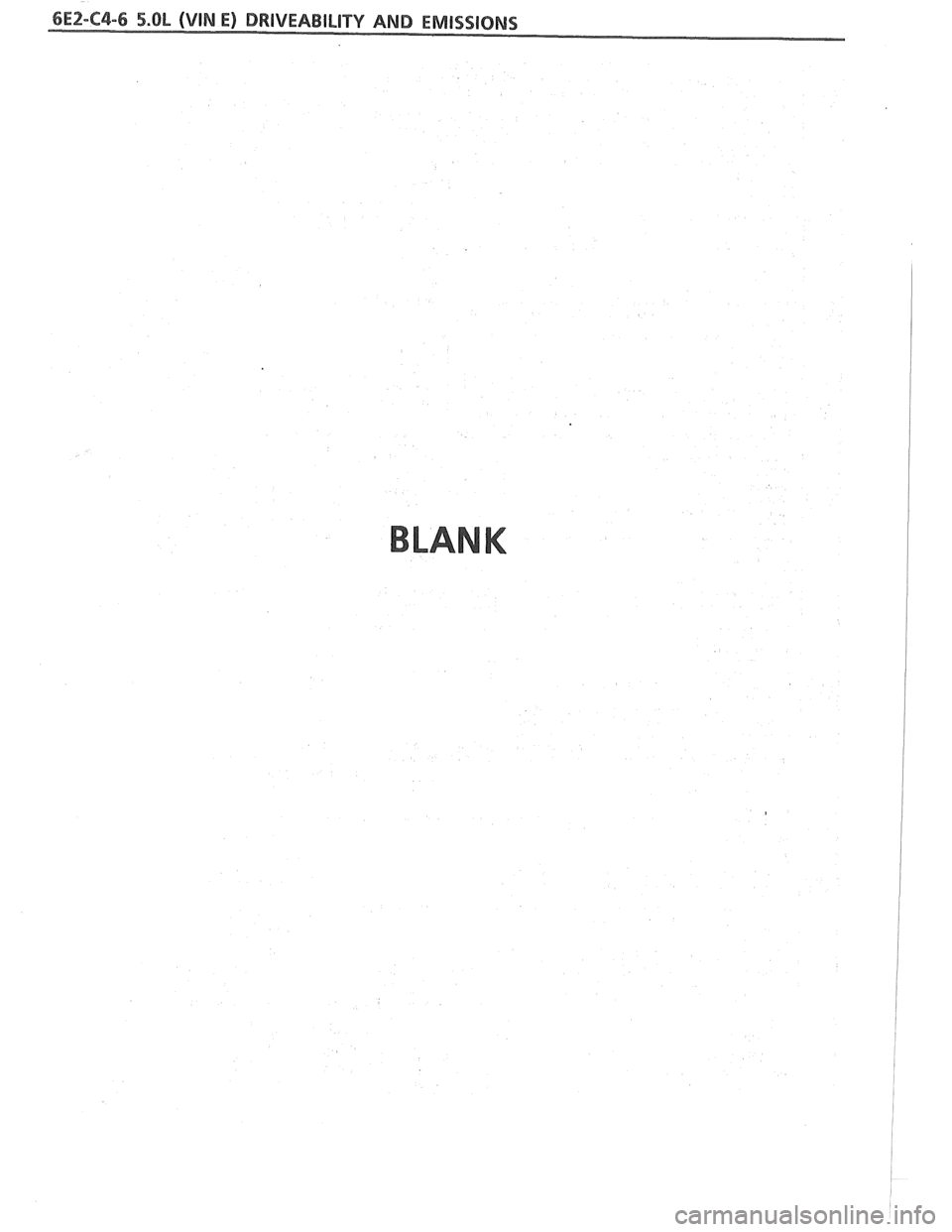PONTIAC FIERO 1988  Service Repair Manual 
6E2-C4-6 5.BL (VIN E) DRIVEABILITY AND EMISSIONS 
BLANK   