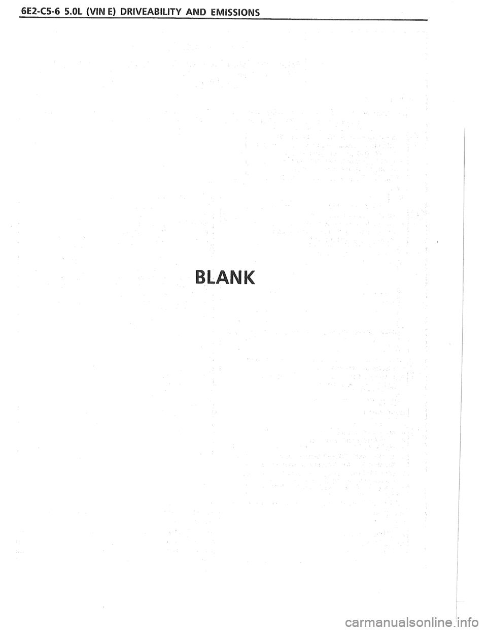 PONTIAC FIERO 1988  Service Repair Manual 
6EZ-C5-6 5.OL (VlN E) DRIVEABILITY AND EMISSIONS 
BLANK   