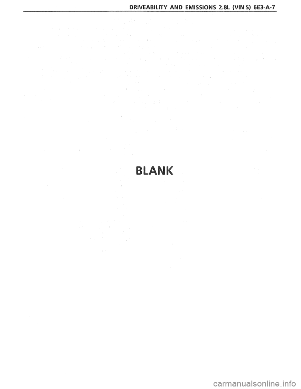 PONTIAC FIERO 1988  Service Repair Manual 
DRIVEABILITY AND EMISSIONS f.8L (VIM 9) 6E3-A-7 
BLANK   