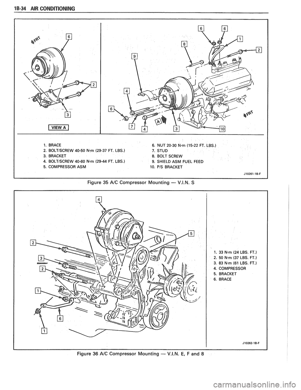 PONTIAC FIERO 1988  Service Repair Manual 
1 B-3 AIR CONDITIONING 
1. BRACE 6. NUT  20-30 N.rn (15-22  FT. LBS.) 
2. 
BOLTISCREW 40-50 Nm (29-37  FT. LBS.) 
7. STUD 
3.  BRACKET  8. BOLT  SCREW 
4. 
BOLTISCREW 40-60 Nm (29-44 FT. LBS.) 9.  SH