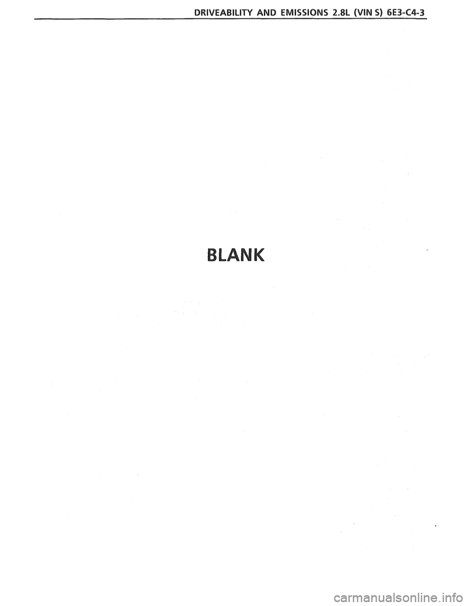 PONTIAC FIERO 1988  Service Repair Manual 
DRIVEABILITY AND EMISSIONS f.8L (VIN 5) 6E3-C4-3 
BLANK   