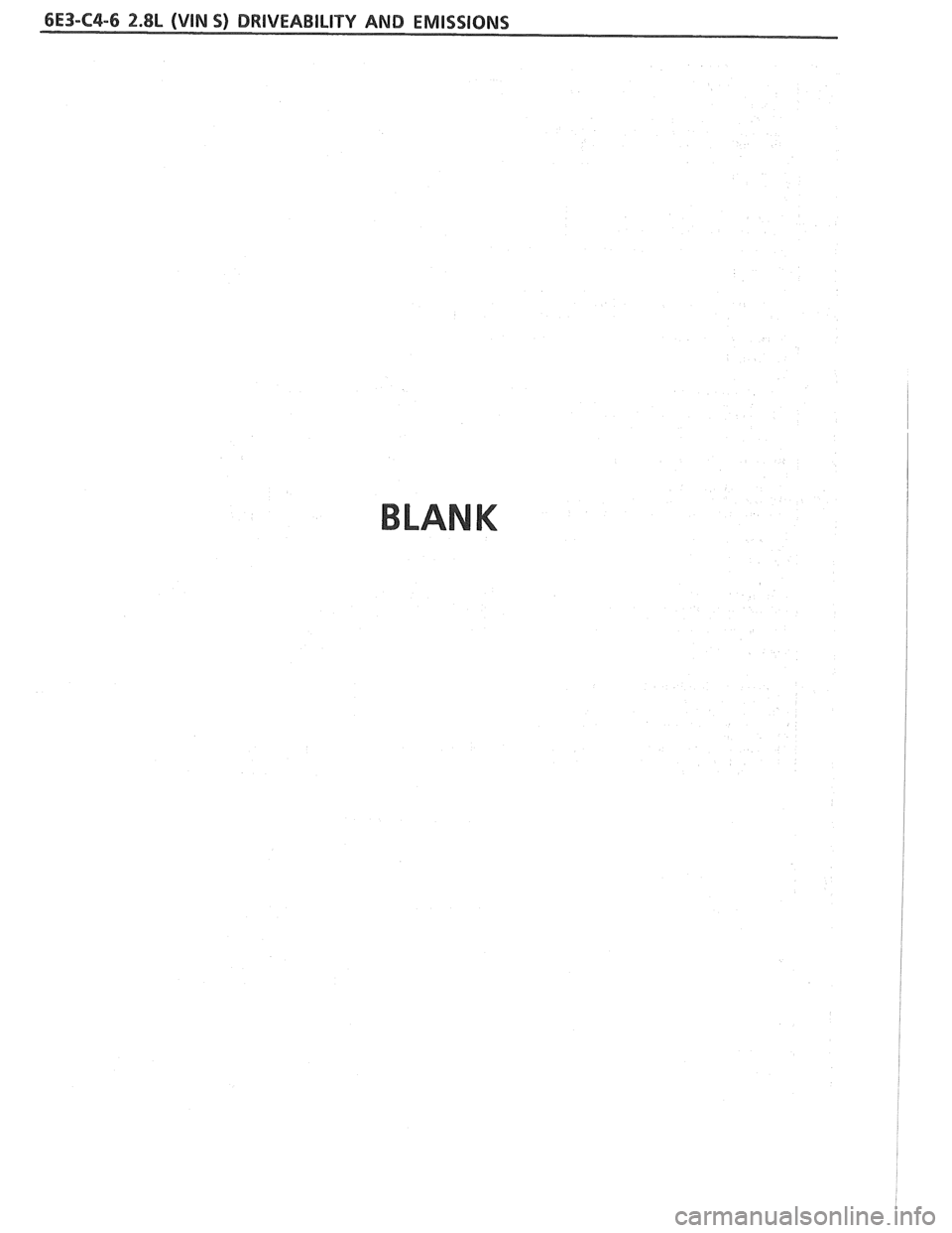 PONTIAC FIERO 1988  Service Repair Manual 
6E3-C4-6 2.8L (VIN S) DRIVEABILITY AND EMISSIONS 
BLANK   