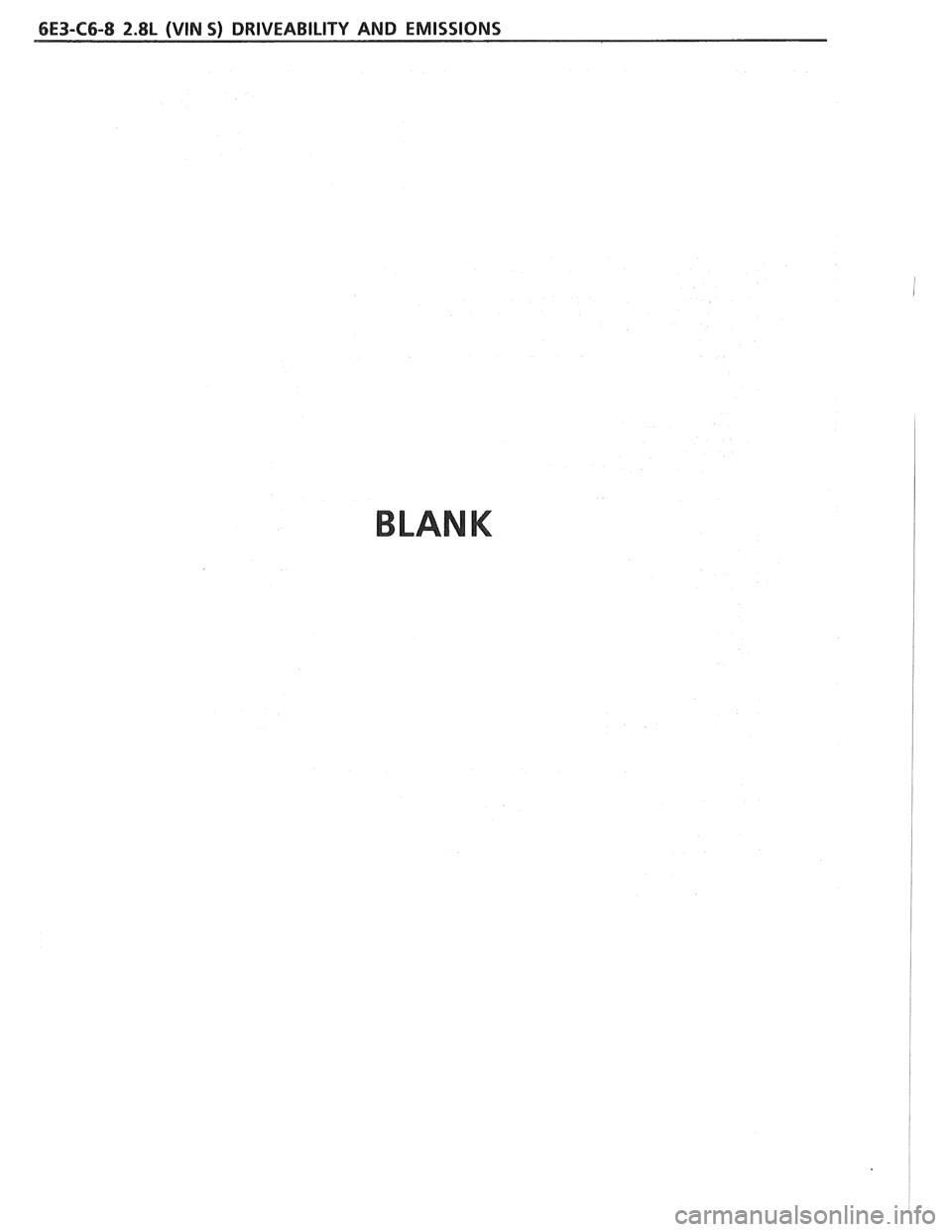 PONTIAC FIERO 1988  Service Repair Manual 
6E3-C6-8 2.8L (WIN S) DRIVEABILITY AND EMISSIONS 
BLANK   