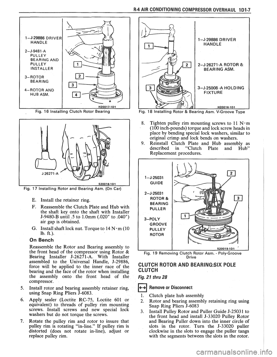 PONTIAC FIERO 1988 Service Repair Manual
R-4 AIR CONDITIONING COMPRESSOR OVERHAUL 1B1-7
I
1-J-29886 DRIVER
HANDLE
2-J-9481 -A PULLEY BEARING AND
PULLEY INSTALLER
3-ROTOR BEARING
I
4-ROTOR AND
HUB ASM.
Fig.
16 Installing C PONTIAC FIERO 1988 Service Repair Manual
R-4 AIR CONDITIONING COMPRESSOR OVERHAUL 1B1-7
I
1-J-29886 DRIVER
HANDLE
2-J-9481 -A PULLEY BEARING AND
PULLEY INSTALLER
3-ROTOR BEARING
I
4-ROTOR AND
HUB ASM.
Fig.
16 Installing C