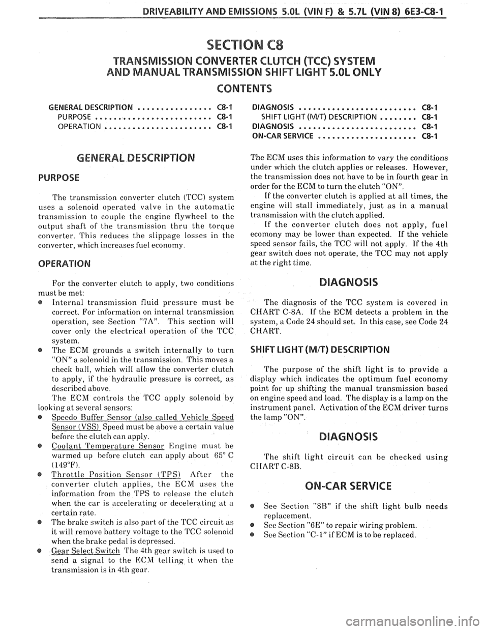 PONTIAC FIERO 1988 Service Repair Manual
DWlVEABlLlTV AND EMISSIONS 5.01, QVIN F) & 5.71 (VIN 8) 6E3-C8-1
TRANSMISSION CONVERTER CLUTCH (KC) SYSTEM
AND MANUAL "TRANSMISSION SHlFT LBGH"O"=Ob ONLY
CONTENTS
................ GENERAL DESCRIP PONTIAC FIERO 1988 Service Repair Manual
DWlVEABlLlTV AND EMISSIONS 5.01, QVIN F) & 5.71 (VIN 8) 6E3-C8-1
TRANSMISSION CONVERTER CLUTCH (KC) SYSTEM
AND MANUAL "TRANSMISSION SHlFT LBGH"O"=Ob ONLY
CONTENTS
................ GENERAL DESCRIP