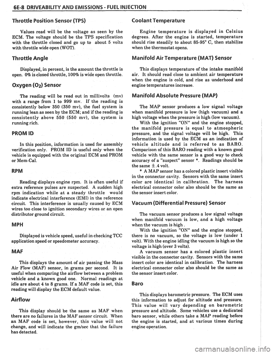 PONTIAC FIERO 1988  Service Repair Manual 
6E-8 DRIVEABILITY AND EMISSIONS - FUEL INJECTION 
Throttle Position Sensor (TPO) Coolant Q~erature 
Values read will be the  voltage  as seen  by the  Engine 
temperature  is displayed  in Celsius 
E